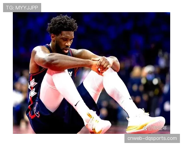 更新：恩比德通过脑震荡保护程序，获准参加球队合练